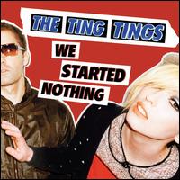 Ting Tings - We Started Nothing 2008 - We Started Nothing.jpg